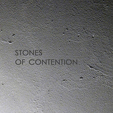 STONES OF CONTENTION